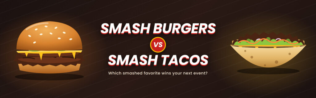 Smash Burgers vs. Smash Tacos